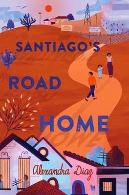 Santiago's Road Home - Alexandra Diaz