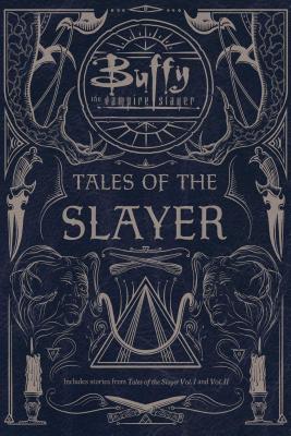 Tales of the Slayer: Tales of the Slayer; Tales of the Slayer, Vol. II - Various
