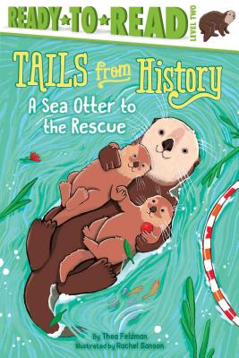 A Sea Otter to the Rescue - Thea Feldman