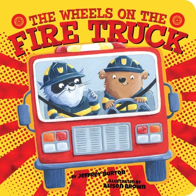 The Wheels on the Fire Truck - Jeffrey Burton