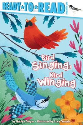 Bird Singing, Bird Winging - Marilyn Singer