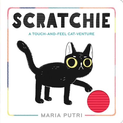 Scratchie: A Touch-And-Feel Cat-Venture - Maria Putri