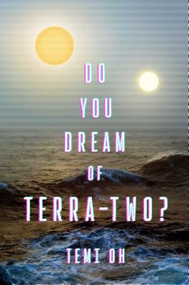 Do You Dream of Terra-Two? - Temi Oh