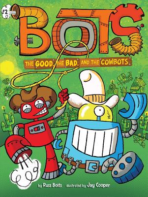 The Good, the Bad, and the Cowbots, Volume 2 - Russ Bolts