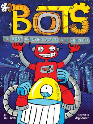 The Most Annoying Robots in the Universe, Volume 1 - Russ Bolts