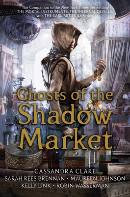 Ghosts of the Shadow Market - Cassandra Clare