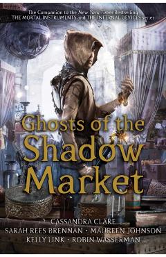 Ghosts of the Shadow Market - Cassandra Clare