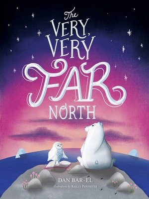 The Very, Very Far North - Kelly Pousette