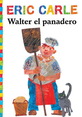 Coperta cărții 'Walter el Panadero = Walter the Baker - Eric Carle'