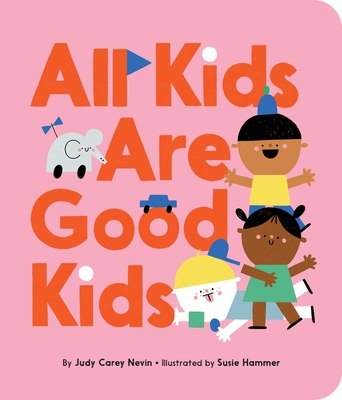 All Kids Are Good Kids - Judy Carey Nevin
