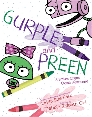 Gurple and Preen: A Broken Crayon Cosmic Adventure - Linda Sue Park