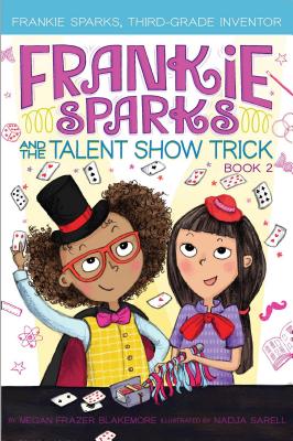 Frankie Sparks and the Talent Show Trick, Volume 2 - Megan Frazer Blakemore