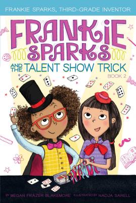 Frankie Sparks and the Talent Show Trick, Volume 2 - Megan Frazer Blakemore