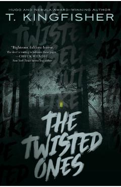 The Twisted Ones - T. Kingfisher