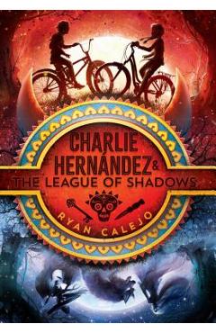 Coperta cărții 'Charlie Hern�ndez & the League of Shadows, Volume 1 - Ryan Calejo'