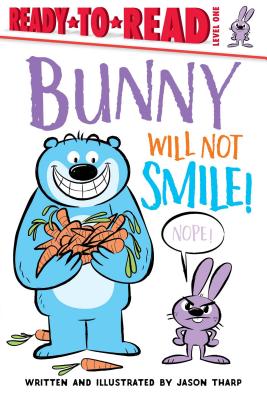 Bunny Will Not Smile!: Ready-To-Read Level 1 - Jason Tharp