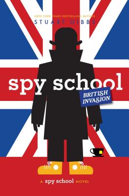Spy School British Invasion - Stuart Gibbs