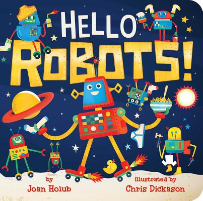 Hello Robots! - Joan Holub
