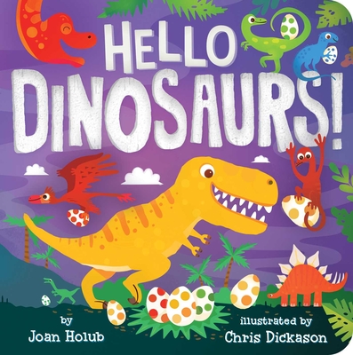 Hello Dinosaurs! - Joan Holub