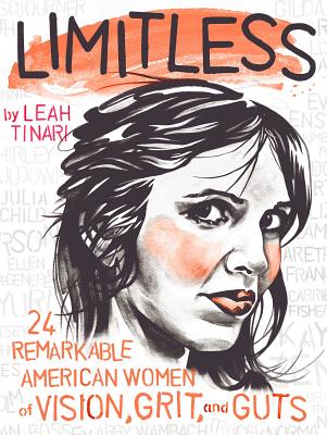 Limitless: 24 Remarkable American Women of Vision, Grit, and Guts - Leah Tinari