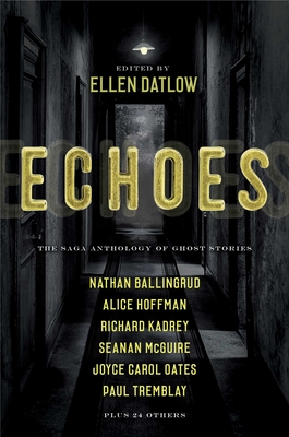 Echoes: The Saga Anthology of Ghost Stories - Ellen Datlow