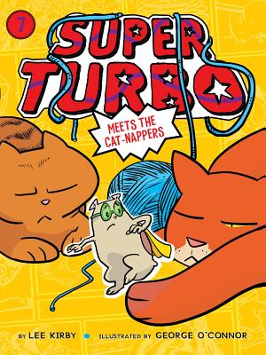 Super Turbo Meets the Cat-Nappers, Volume 7 - Lee Kirby