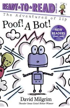 Coperta cărții 'Poof! a Bot!: Ready-To-Read Ready-To-Go! - David Milgrim'