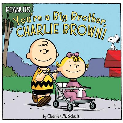 You're a Big Brother, Charlie Brown! - Charles M. Schulz