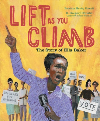 Lift as You Climb: The Story of Ella Baker - Patricia Hruby Powell