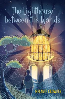 The Lighthouse Between the Worlds - Melanie Crowder