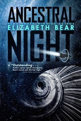 Ancestral Night - Elizabeth Bear