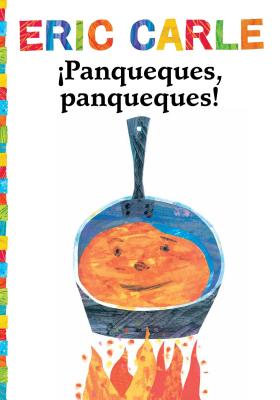 �panqueques, Panqueques! (Pancakes, Pancakes!) - Eric Carle