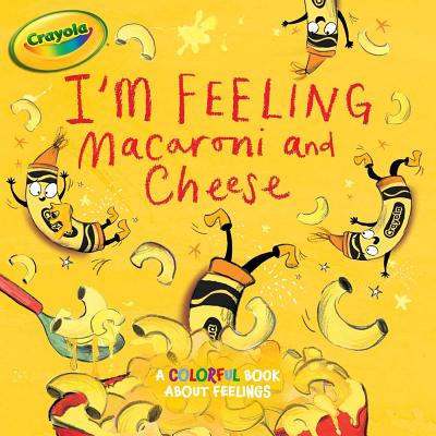 I'm Feeling Macaroni and Cheese: A Colorful Book about Feelings - Tina Gallo
