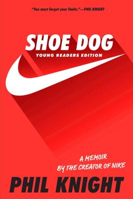 Shoe Dog: A Memoir by the Creator of Nike - Phil Knight