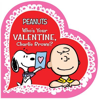 Who's Your Valentine, Charlie Brown? - Charles M. Schulz