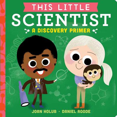 This Little Scientist: A Discovery Primer - Joan Holub