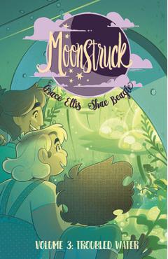 Coperta cărții 'Moonstruck Volume 3: Troubled Waters - Grace Ellis'