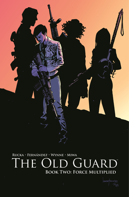 The Old Guard Book Two: Force Multiplied - Greg Rucka