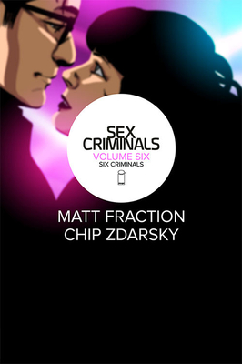 Sex Criminals Volume 6: Six Criminals - Matt Fraction