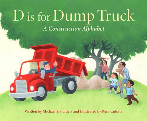 D Is for Dump Truck: A Construction Alphabet - Michael Shoulders
