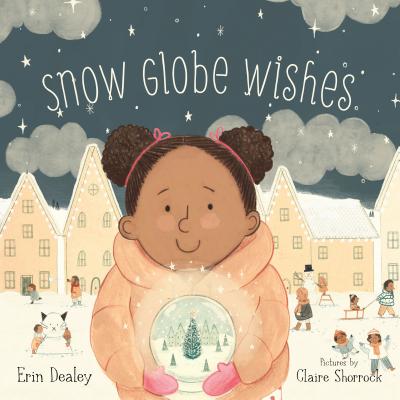 Snow Globe Wishes - Erin Dealey