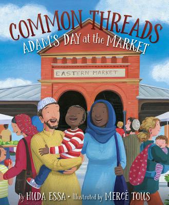 Common Threads: Adam's Day at the Market - Huda Essa