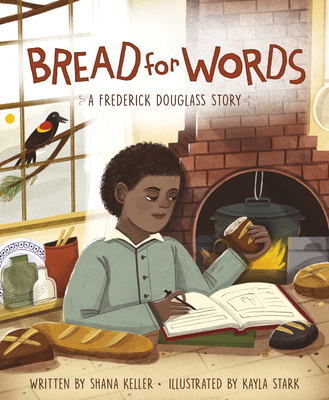 Bread for Words: A Frederick Douglass Story - Shana Keller