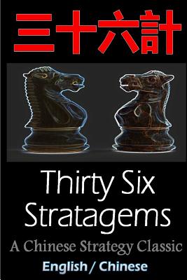 Thirty-Six Stratagems: Bilingual Edition, English and Chinese: The Art of War Companion, Chinese Strategy Classic, Includes Pinyin - Zhuge Liang