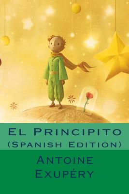 El Principito (Spanish Edition) - Antoine Saint Exupery