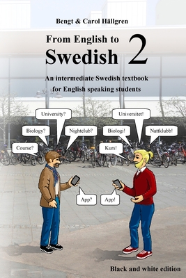 From English to Swedish 2: An intermediate Swedish textbook for English speaking students (black and white edition) - Carol H�llgren