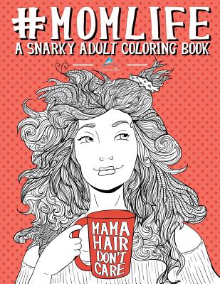 Mom Life: A Snarky Adult Coloring Book - Papeterie Bleu