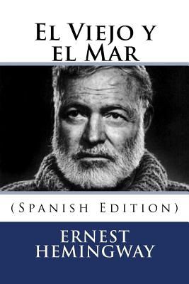 El Viejo y el Mar (Spanish Edition) - Ernest Hemingway