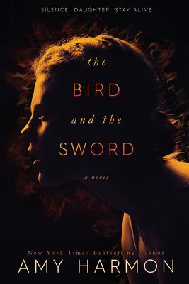 The Bird and the Sword - Amy Harmon