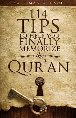114 Tips to Help You Finally Memorize the Quran - Suleiman B. Hani